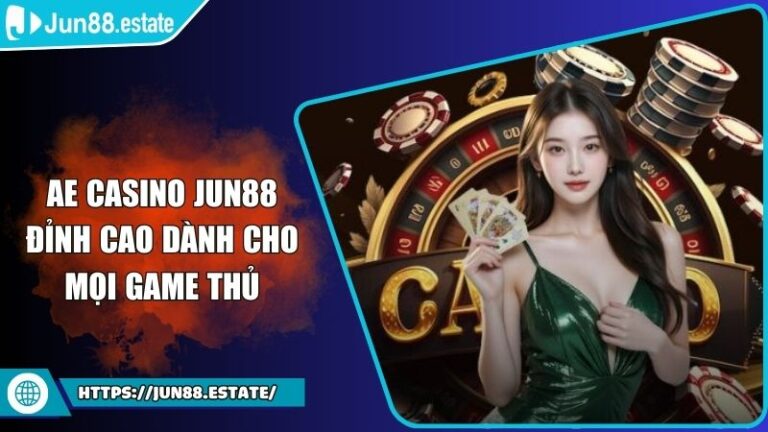 AE Casino Jun88 Đỉnh Cao Dành Cho Mọi Game Thủ 4 AE Casino Jun88 Đỉnh Cao Dành Cho Mọi Game Thủ