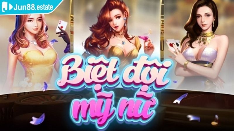Biệt Đội Mỹ Nữ Jun88 Hot Hit Và Gây Sốt Cộng Đồng Game Thủ 1 Tổng quan về Biệt Đội Mỹ Nữ Jun88