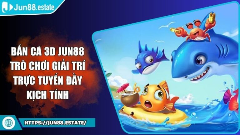 bắn cá 3D JUN88